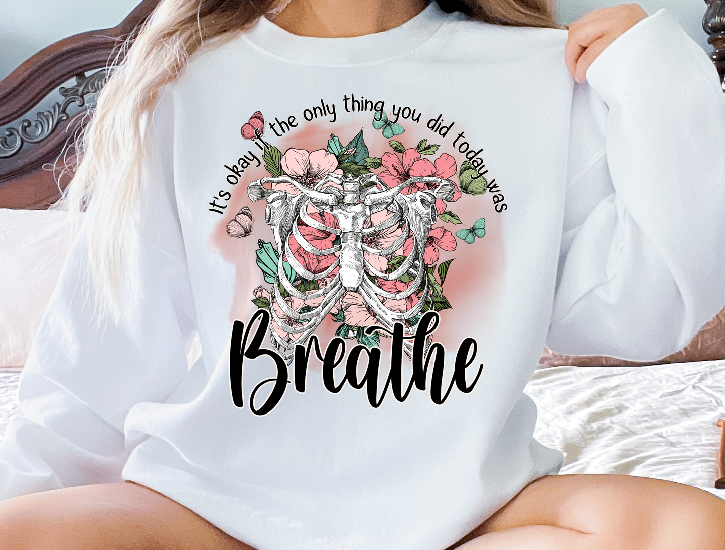 It's Okay If The Only Thing You Did Today Was Breath T-Shirt/Crewneck