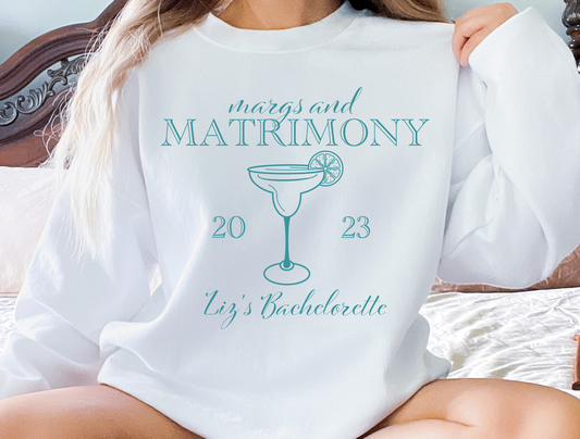 Custom Margs and Matrimony Bachelorette/Group Crewneck