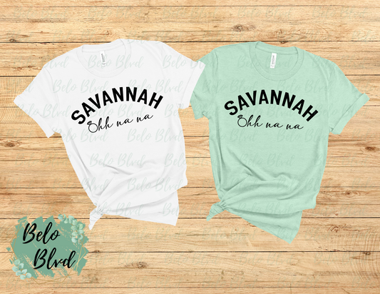Savannah Ohh Na Na!  Bachelorette/Group Shirt