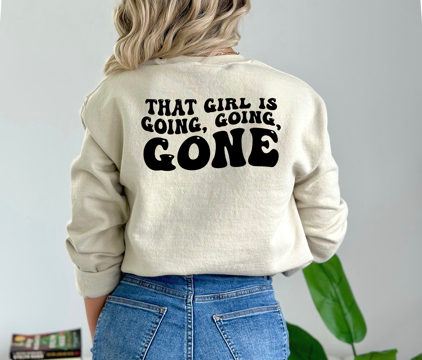 That girl is going, going, gone Crewneck