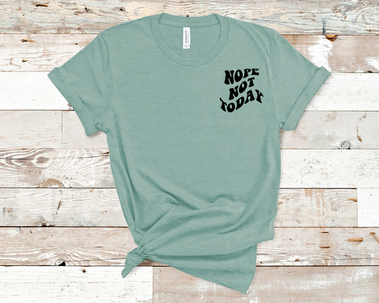 Nope not today T-Shirt